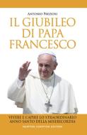 Ebook Il giubileo di Papa Francesco di Antonio Preziosi edito da Newton Compton Editori