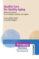 Ebook Quality Care for Quality Aging. Home care services in six European countries and regions di AA. VV. edito da Franco Angeli Edizioni