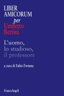 Ebook Liber amicorum per Umberto Bertini. L’uomo, lo studioso, il professore di AA. VV. edito da Franco Angeli Edizioni