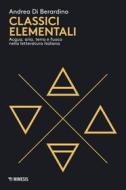Ebook Classici elementali di Andrea Di Berardino edito da Mimesis Edizioni
