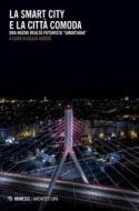 Ebook La Smart City e la città comoda edito da Mimesis Edizioni