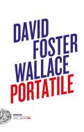 Ebook David Foster Wallace Portatile di Wallace David Foster edito da Einaudi