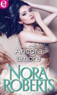 Ebook Ancora amore (eLit) di Nora Roberts edito da HarperCollins Italia
