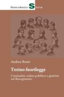Ebook Torino fuorilegge di Andrea Bosio edito da Franco Angeli Edizioni