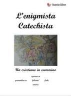 Ebook L&apos;enigmista catechista di Cristiano Benci edito da Passerino