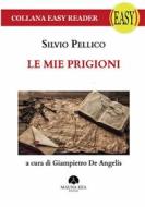 Ebook Le mie Prigioni di Silvio Pellico edito da Mauna Kea Edizioni