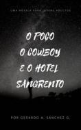 Ebook O Poço E O Cowboy E O Hotel Sangrento di Gerardo A Sánchez G. edito da Babelcube Inc.