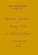 Ebook Grandes Signatures Beaux-Arts  du Midi de la France di Aline Llareus-Dinier edito da Books on Demand