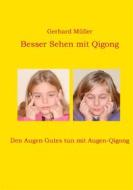 Ebook Besser Sehen mit Qigong di Gerhard Müller edito da Books on Demand