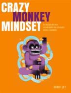 Ebook Crazy Monkey Mindset di Chris Ley edito da Books on Demand