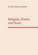 Ebook Religion, Kirche und Staat di Peter Kamleiter edito da Books on Demand