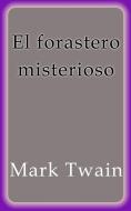 Ebook El forastero misterioso di Mark Twain edito da Mark Twain