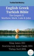 Ebook English Greek Turkish Bible - The Gospels II - Matthew, Mark, Luke & John di Truthbetold Ministry edito da TruthBeTold Ministry
