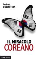 Ebook Il miracolo coreano di Andrea Goldstein edito da Società editrice il Mulino, Spa