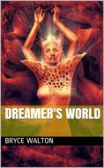 Ebook Dreamer's World di Bryce Walton edito da iOnlineShopping.com