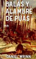 Ebook Balas Y Alambre De Púas di Daniel Wrinn edito da Tektime