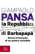 Ebook La Repubblica di Barbapapà di Pansa Giampaolo edito da BUR