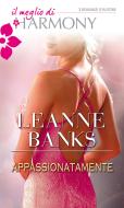 Ebook Appassionatamente di Leanne Banks edito da HarperCollins Italia