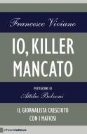 Ebook Io, killer mancato di Francesco Viviano edito da Chiarelettere