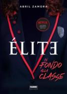 Ebook Élite (versione italiana) di Zamora Abril edito da Fabbri Editori Life