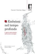 Ebook Embrioni nel tempo profondo di Sanchez Villagra, Marcelo edito da Firenze University Press