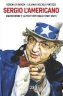 Ebook Sergio l'americano di Serena Di Ronza, Liliana Faccioli Pintozzi edito da Castelvecchi