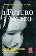 Ebook Il futuro è antico di Deignan Kimberly, Dell'Acqua Cristina edito da Scuola di Palo Alto