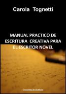 Ebook Manual practico de escritura creativa para el escritor novel di Carola Tognetti edito da Greenbooks editore