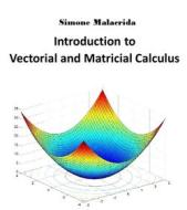 Ebook Introduction to Vectorial and Matricial Calculus di Simone Malacrida edito da Simone Malacrida