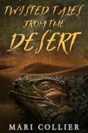 Ebook Twisted Tales From The Desert di Mari Collier edito da Next Chapter