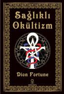 Ebook Sa?l?kl? Okültizm di Dion Fortune edito da artcivic