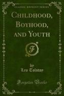 Ebook Childhood, Boyhood, and Youth di Leo Tolstoy edito da Forgotten Books