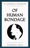 Ebook Of Human Bondage di W. Somerset Maugham edito da Endymion Press