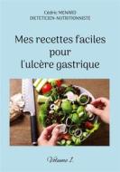 Ebook Mes recettes faciles pour l&apos;ulcère gastrique. di Cédric Menard edito da Books on Demand