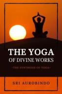 Ebook The Yoga of Divine Works di Sri Aurobindo edito da Alicia Editions