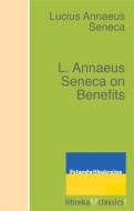 Ebook L. Annaeus Seneca on Benefits di Lucius Annaeus Seneca edito da libreka classics