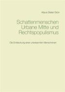 Ebook Schattenmenschen Urbane Mitte und Rechtspopulismus di Klaus-Dieter Grün edito da Books on Demand