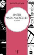 Ebook Unter Markenmenschen di Birgit Rabisch edito da Books on Demand