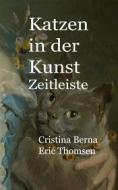 Ebook Katzen in der Kunst Zeitleiste di Cristina Berna, Eric Thomsen edito da Books on Demand