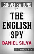 Ebook The English Spy: by Daniel Silva | Conversation Starters di Daily Books edito da Daily Books