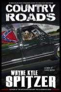 Ebook Country Roads di Wayne Kyle Spitzer edito da Wayne Kyle Spitzer
