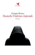 Ebook Neanche l’inferno risponde di Giorgio Ronco edito da Giovane Holden Edizioni