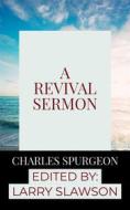 Ebook A Revival Sermon di Charles Spurgeon, Larry Slawson edito da Larry Slawson