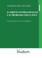 Ebook Il diritto internazionale e il problema della pace di Francesco D'Agostino, Giorgio Del Vecchio edito da Edizioni Studium S.r.l.