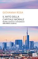 Ebook Il mito della capitale morale di Rosa Giovanna edito da BUR