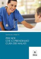 Ebook Per noi che ci prendiamo cura dei malati di Emanuela Peretti edito da EDUCatt