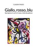 Ebook Giallo, rosso, blu di Claudia Finizio edito da Youcanprint