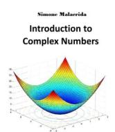 Ebook Introduction to Complex Numbers di Simone Malacrida edito da Simone Malacrida