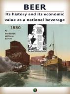 Ebook Beer : its history and its economic value as a national beverage di Frederick William Salem edito da Edizioni Savine
