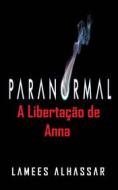 Ebook Paranormal: A Libertação De Anna di Lamees Alhassar edito da Babelcube Inc.
